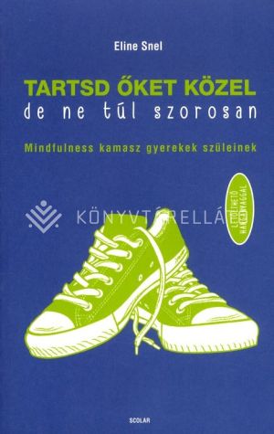Kép: Tartsd őket közel, de ne túl szorosan!