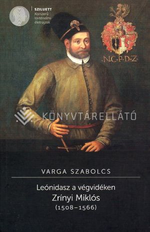 Kép: Leónidasz a végvidéken - Zrínyi Miklós (1508-1566)