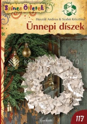 Kép: Ünnepi díszek újrahasznosított anyagokból (Színes ötletek 117.)