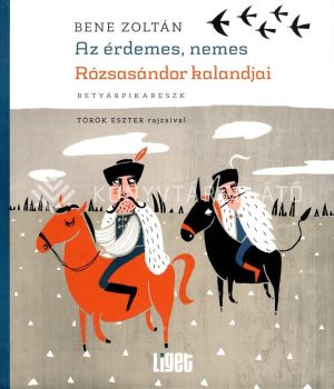 Kép: Az érdemes, nemes Rózsasándor - Török Eszter rajzaival