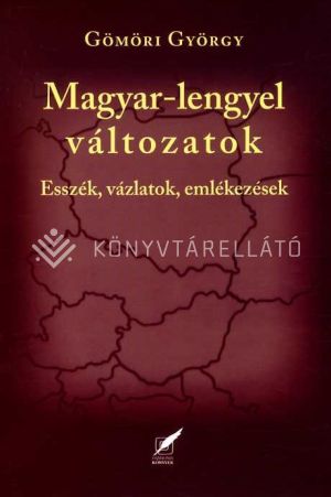 Kép: Magyar - lengyel változatok - Esszék, vázlatok, emlékezések