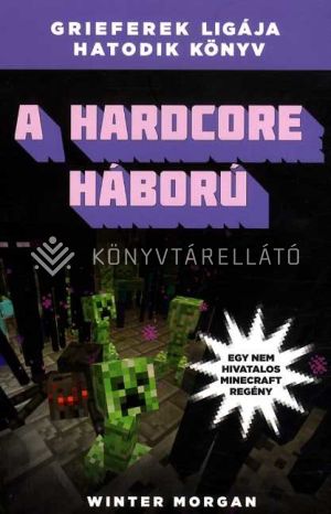 Kép: A hardcore háború - Grieferek ligája 6. - Egy nem hivatalos Minecraft regény