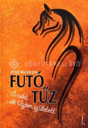 Kép: Futó tűz - A csikó, aki tűzben született I.