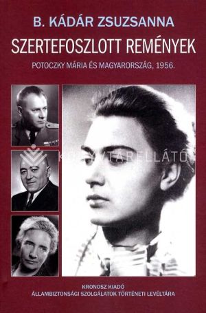 Kép: Szertefoszlott remények - Potoczky Mária és Magyarország, 1956.