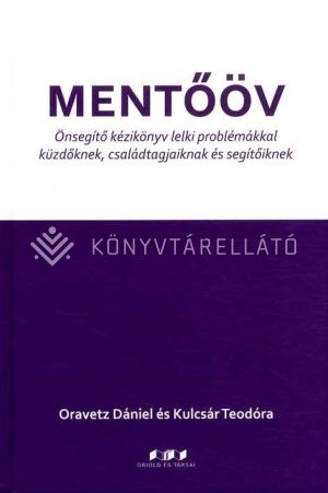 Kép: Mentőöv - Önsegítő kézikönyv lelki problémákkal küzdőknek, családtagjaiknak és segítőiknek