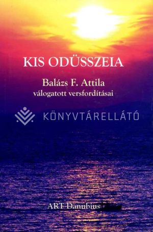 Kép: Kis Odüsszeia - Balázs F. Attila válogatott versfordításai