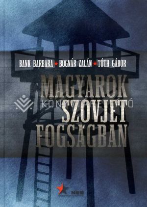 Kép: Magyarok szovjet fogságban