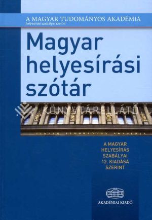Kép: Magyar helyesírási szótár - A magyar helyesírás szabályai tizenkettedik kiadása szerint