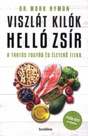 Kép: Viszlát, kilók! Helló, zsír! - Tartós fogyás és életerő titka