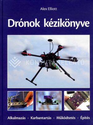 Kép: Drónok kézikönyve - Alkalmazás, karbantartás, működtetés, építés