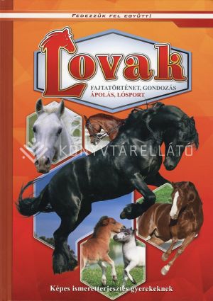 Kép: Lovak - Képes ismeretterjesztés gyerekeknek  (Fedezzük fel együtt!)