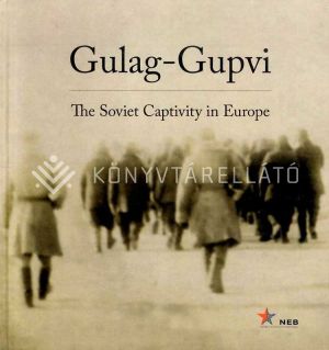 Kép: Gulag-Gupvi - The Soviet Captivity in Europe