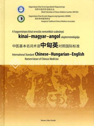 Kép: A hagyományos kínai orvoslás nemzetközi szabványú kínai- magyar-angol alapterminológiája 