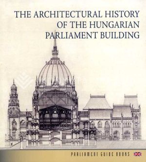 Kép: The Architectural History of the Hungarian Parliament Building