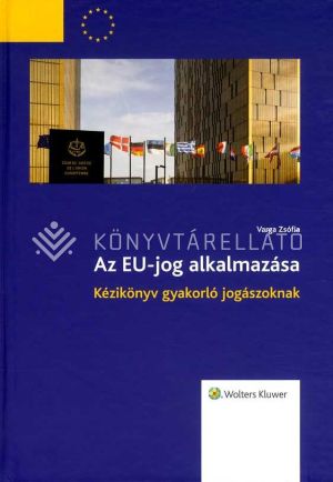 Kép: Az EU-jog alkalmazása - Kézikönyv gyakorló jogászoknak