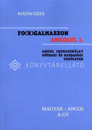 Kép: Fo(r)galmazzon Angolul - I. kötet A-GY