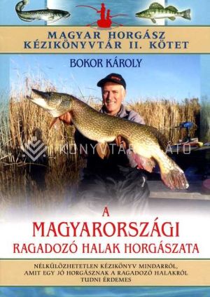 Kép: A magyarországi ragadozó halak horgászata - Magyar Horgász Kézikönyvtár II.
