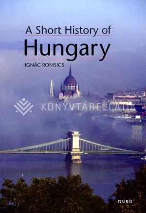 Kép: A Short History of Hungary (Magyarország rövid története)