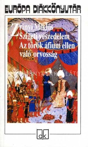 Kép: Szigeti veszedelem - Az török áfium ellen való orvosság (Európa Diákkönyvtár)
