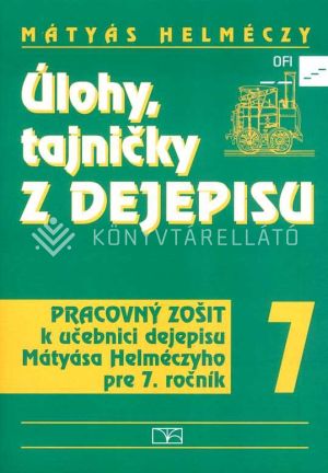 Kép: Úlohy,tajničky z dejepisu 7. Pracovný zošit kučebnici dejepisu Mátyása Helméczyho pre 7. ročník