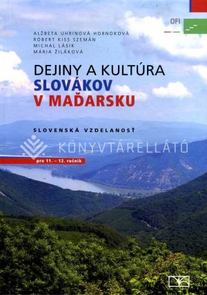 Kép: Dejiny a kultúra Slovákov v Madarsku. Slovenská vzdelanost pre 11.-12. ročník