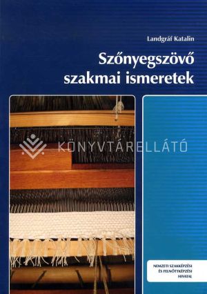 Kép: Szőnyegszövő szakmai ismeretek