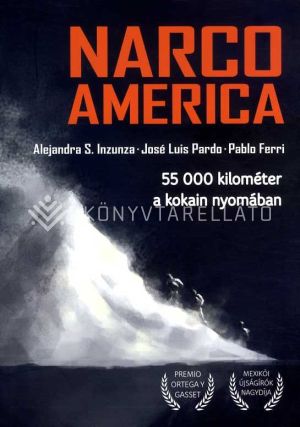 Kép: Narco America - 55 000 kilométer a kokain nyomában