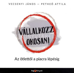 Kép: Vállalkozz okosan! Az ötlettől a piacra lépésig