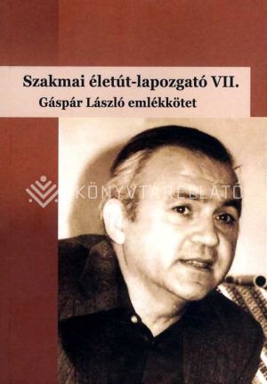 Kép: Szakmai életút-lapozgató VII - Gáspár László emlékkötet