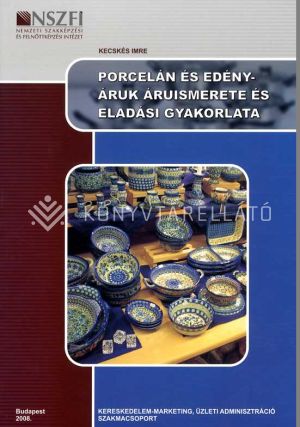 Kép: Porcelán és edényáruk áruismerete és eladási gyakorlata