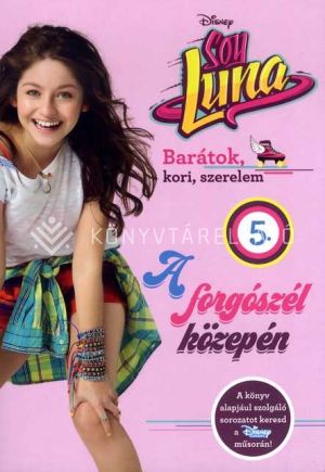Kép: Soy Luna 5. - A forgószél közepén