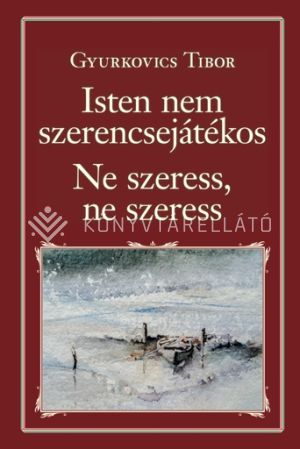 Kép: Isten nem szerencsejátékos; Ne szeress, ne szeress - Nemzeti Könyvtár