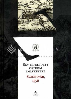 Kép: Egy elfeledett ostrom emlékezete, Szigetvár 1556