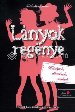 Kép: Lányok regénye 6. - Kétségek, döntések, csókok
