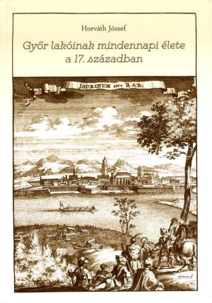 Kép: Győr lakóinak mindennapi élete a 17. században