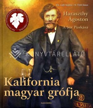Kép: Kalifornia magyar grófja - Haraszthy Ágoston, a bor Puskása