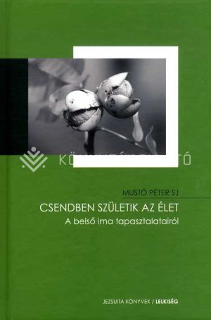 Kép: Csendben születik az élet - A belső ima tapasztalatairól