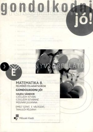 Kép: Gondolkodni jó! – Felmérő feladatsorok - Matematika 8. osztály, emelt szint, E változat, tanulói példány