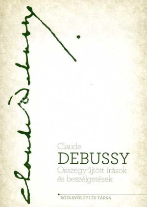 Kép: Összegyűjtött írások, beszélgetések - Claude Debussy