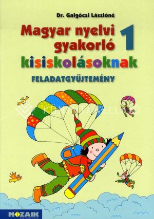 Kép: Magyar nyelvi gyakorló kisiskolásoknak 1.o. feladatgyűjtemény