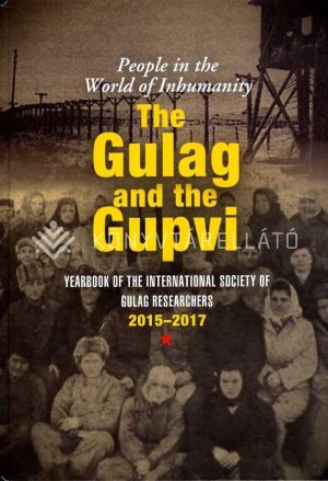 Kép: People in the World of Inhumanity - The Gulag and the Gupvi