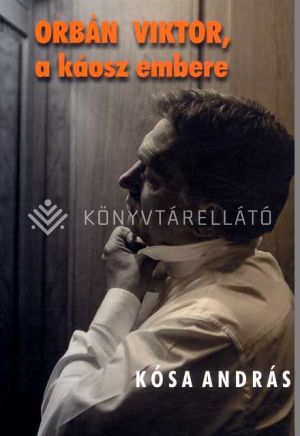 Kép: Orbán Viktor, a káosz embere