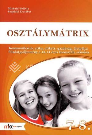 Kép: Osztálymátrix 7-8. - Kommunikáció, etika, etikett, gazdaság, életpálya  feladatgyűjtemény