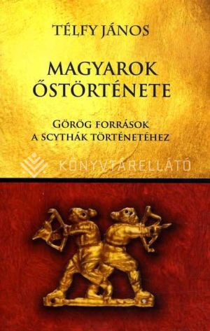 Kép: Magyarok őstörténete - Görög források A Scythák történetéhez