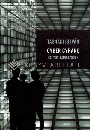 Kép: Kortárs drámaírók 2. - Cyber Cyrano és más színdarabok 