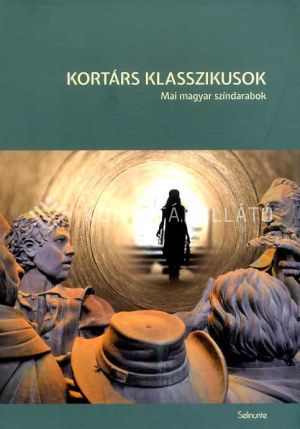 Kép: Kortárs klasszikusok. Mai magyar színdarabok 
