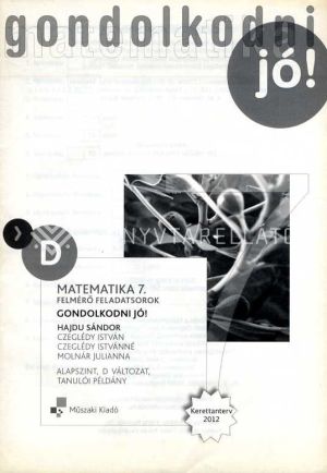 Kép: Gondolkodni jó! - Felmérő feladatsorok - Matematika 7. osztály, alapszint, D változat, tanulói példány