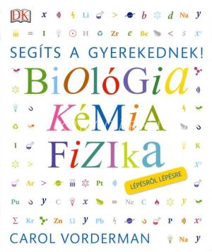 Kép: Segíts a gyerekednek! Biológia, kémia, fizika lépésről lépésre