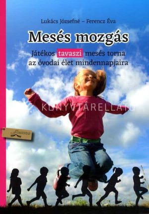 Kép: Mesés mozgás - Játékos tavaszi mesés torna az óvodai élet mindennapjaira