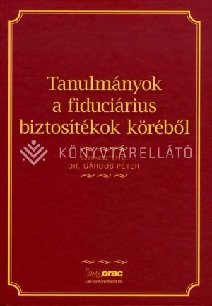 Kép: Tanulmányok a fiduciárius biztosítékok köréből